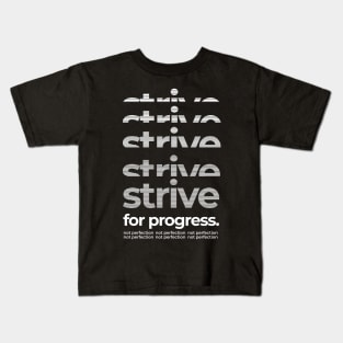 Strive For Progress Not Perfection Kids T-Shirt